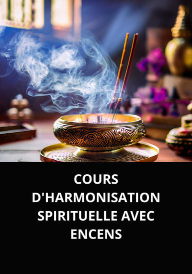 COURS D'HARMONISATION SPIRITUELLE AVEC ENCENS