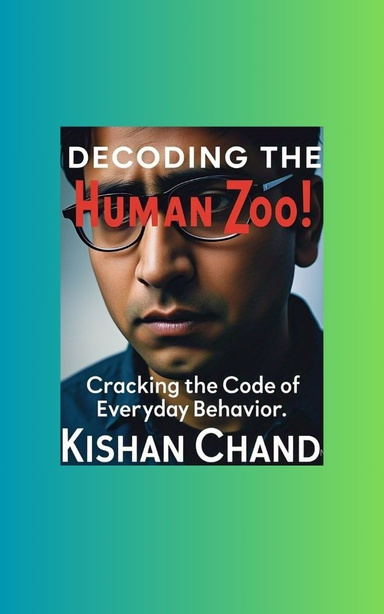 Decoding the Human Zoo: Cracking the Code of Everyday Behavior