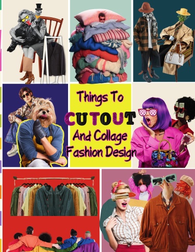 Things To Cut Out And Collage Fashion Design
