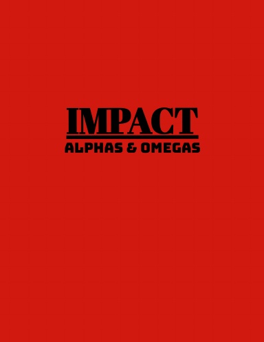IMPACT: ALPHAS and OMEGAS