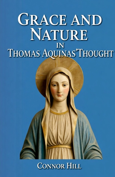 Grace and Nature in Thomas Aquinas' Thought