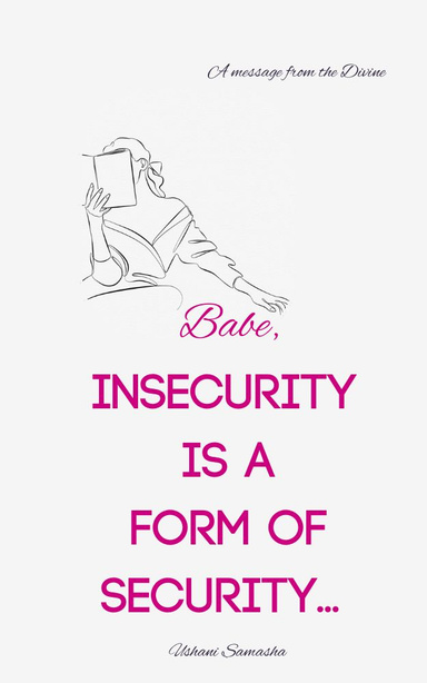 Babe, Insecurity is a form of Security