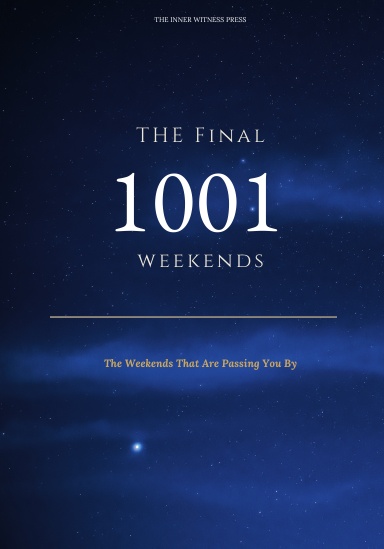 The Final 1001 Weekends