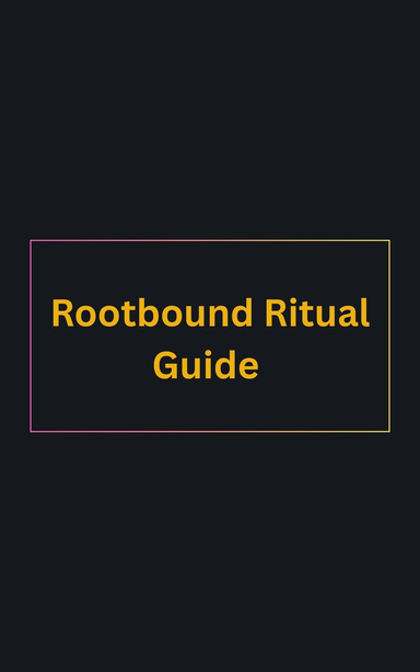 Rootbound Ritual Guide