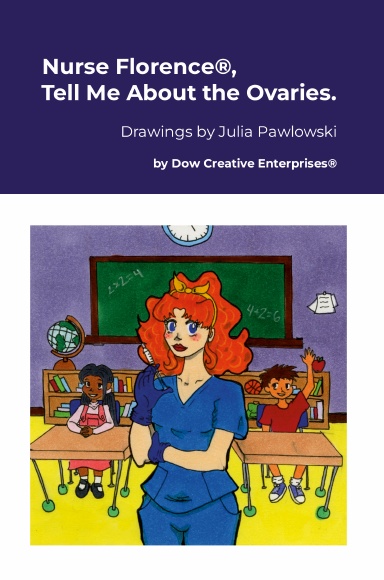 Nurse Florence®, Tell Me About the Ovaries.