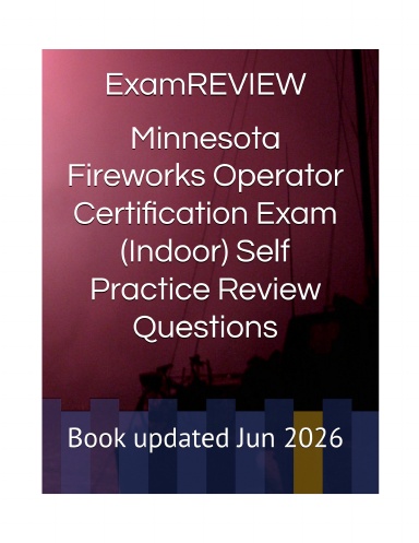 Minnesota Fireworks Operator Certification Exam (Indoor) Self Practice Review Questions