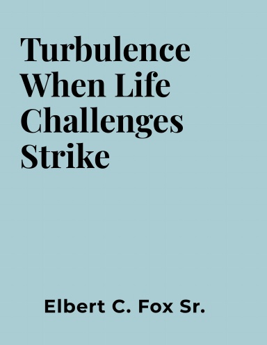 Turbulence When Life Challenges Strikes