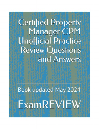 Certified Property Manager CPM Unofficial Practice Review Questions and Answers