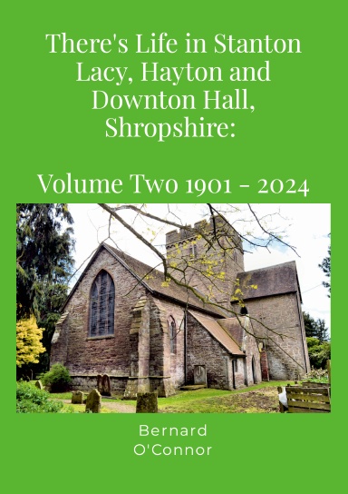 There's Life in Stanton Lacy, Hayton and Downton Hall, Shropshire: Volume Two 1901-2024