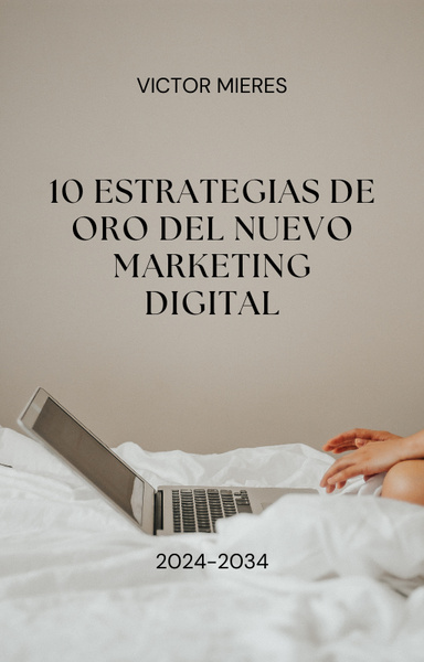 10 ESTRATEGIAS DE ORO DEL MARKETING DIGITAL PARA DOMINAR LA DECADA 2024-34