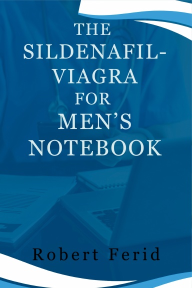THE SILDENAFIL -VIAGRA FOR  MEN’S NOTEBOOK