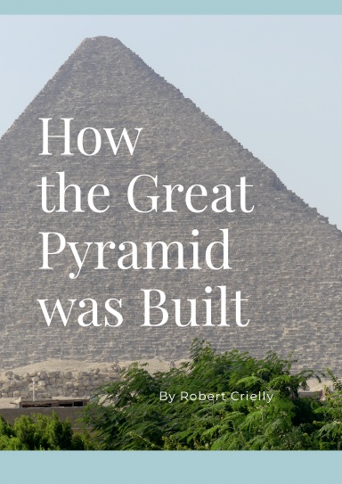How the Great Pyramid was Built