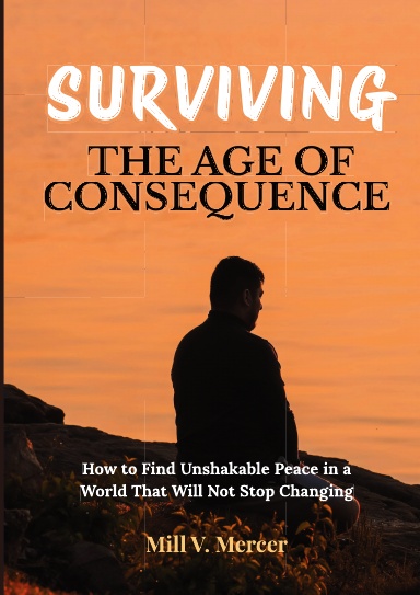 SURVIVING THE AGE OF CONSEQUENCE