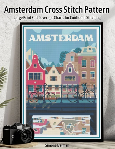 Amsterdam Cross Stitch Pattern: A Large Print Full Coverage Charts for Confident Stitching