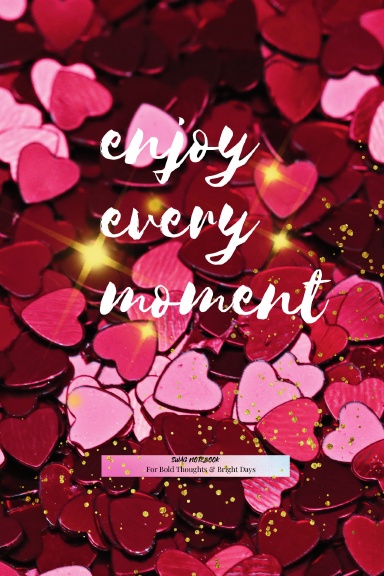 Enjoy Every Moment Notebook