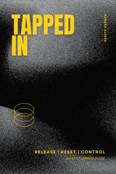 Tapped In: An EFT Tapping Guide