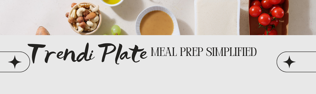 Trendi Plate Meal Prep Simplified