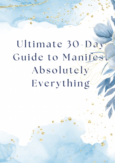 Ultimate 30-Day Guide to Manifest Absolutely Everything