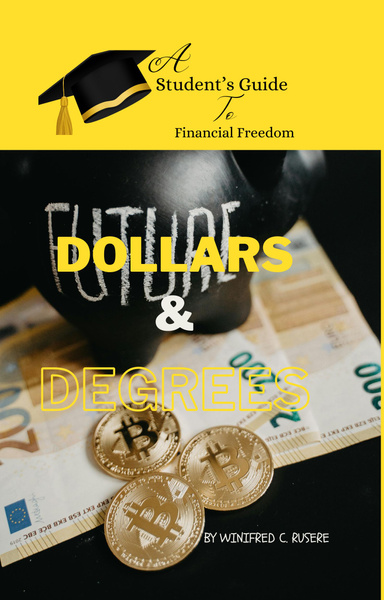 Dollars and Degrees A Student's Guide to Financial Freedom