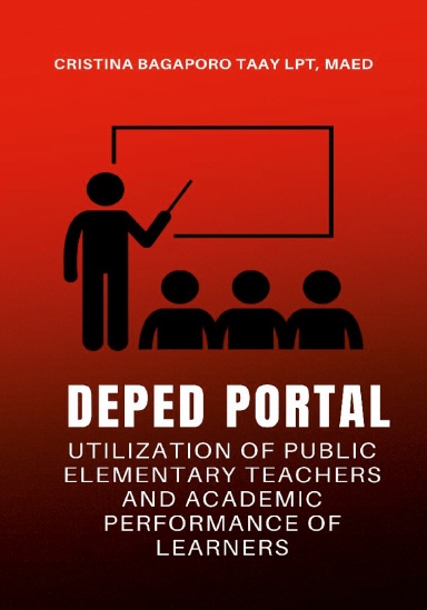 DEPED PORTAL UTILIZATION OF PUBLIC ELEMENTARY TEACHERS AND ACADEMIC PERFORMANCE OF LEARNERS
