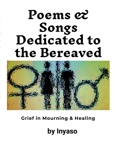 Poems & Songs Dedicated to the Bereaved: Grief in Mourning & Healing