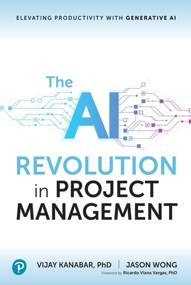 The AI Revolution in Project Management: Elevating Productivity with Generative AI 1st Edition