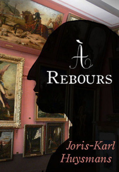 A REBOURS (Edition Intégrale - Version Entièrement Illustrée)