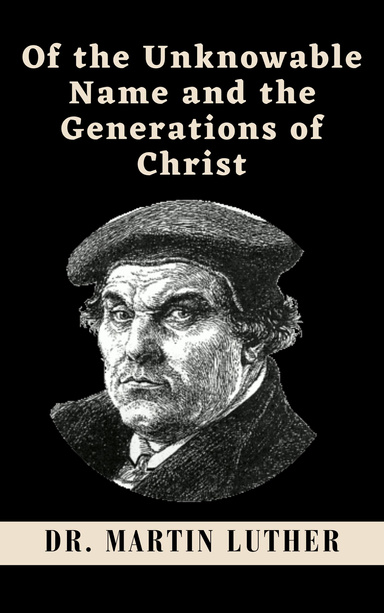 Of the Unknowable Name and the Generations of Christ