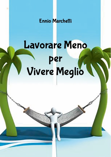 Lavorare meno per vivere meglio