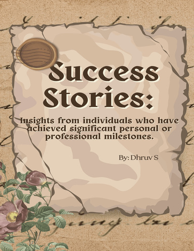 Success Stories: Insights from individuals who have achieved significant personal or professional milestones.