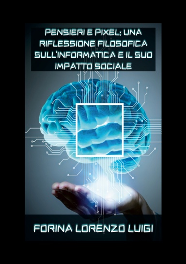 Pensieri e Pixel: Una Riflessione Filosofica sull'Informatica e il Suo Impatto Sociale