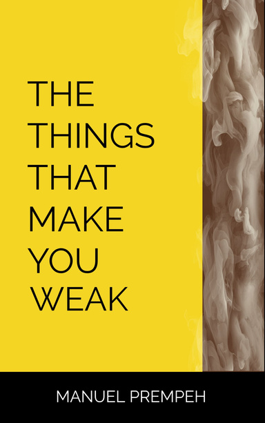 The Things That Make You Weak