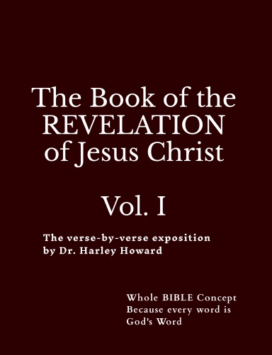 The expositional Commentary of the book of Revelation, by Harley Howard