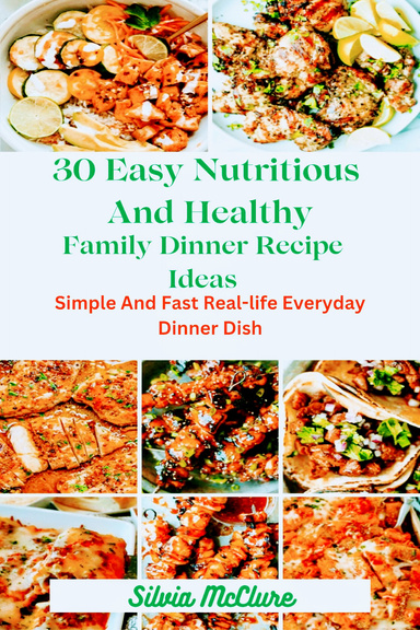 30 Easy Nutritious And Healthy Family Dinner Recipe Ideas