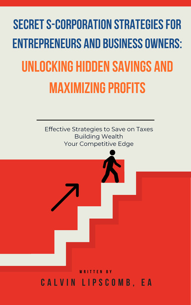SECRET S-CORPORATION STRATEGIES FOR ENTREPRENEURS AND BUSINESS OWNERS