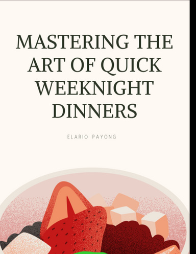 Mastering the Art of Quick Weeknight Dinners