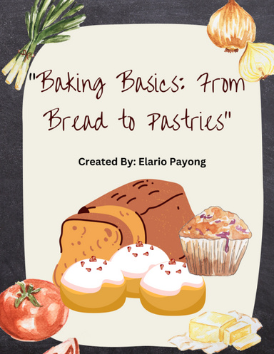 "Baking Basics: From Bread to Pastries"