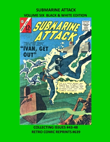 SUBMARINE ATTACK VOLUME SIX BLACK & WHITE EDITION