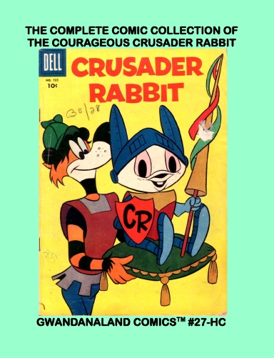 The Complete Comic Collection Of The Courageous Crusader Rabbit (HC)