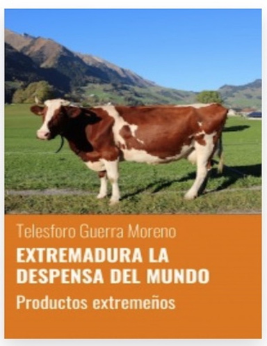EXTREMADURA LA GRAN DESPENSA DEL MUNDO