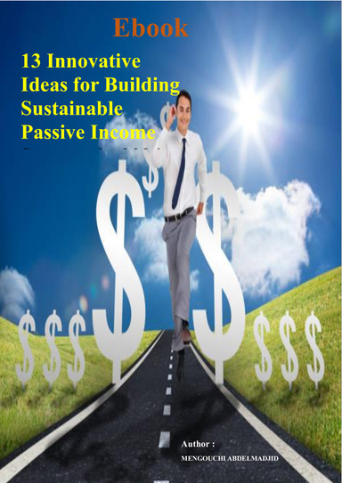 13 Innovative Ideas for Building Sustainable Passive Income Streams in 2024