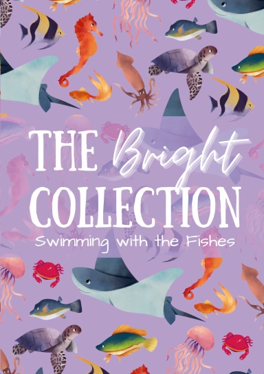 The Bright Collection: Swimming with the Fishes