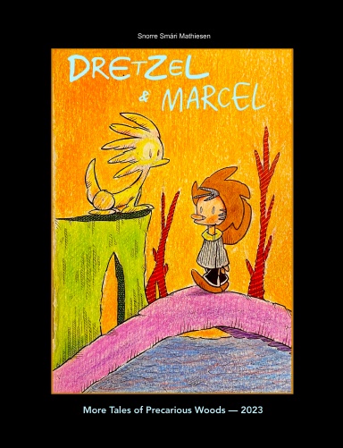 Dretzel & Marcel: More Tales of Precarious Woods