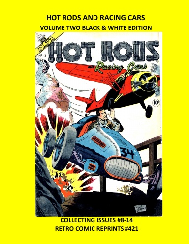 HOT RODS AND RACING CARS  VOLUME TWO BLACK & WHITE EDITION