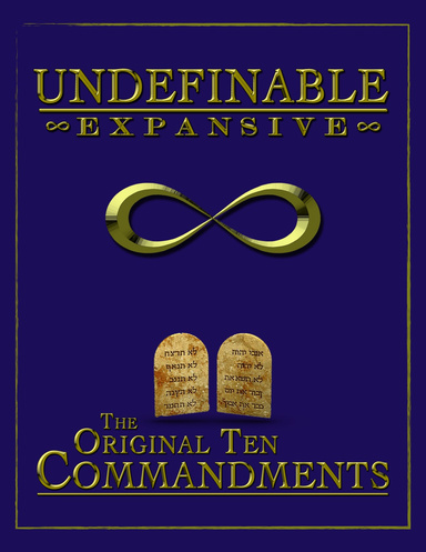 Undefinable and Expansive | The Original Ten Commandments