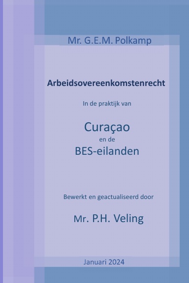 Arbeidsovereenkomstenrecht in de praktijk van Curaçao en de BES-eilanden -versie 2024