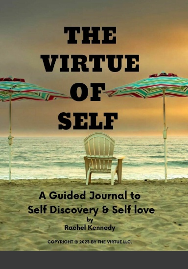 The Virtue Of Self: A Guided Journal for Self Discover & Self Love