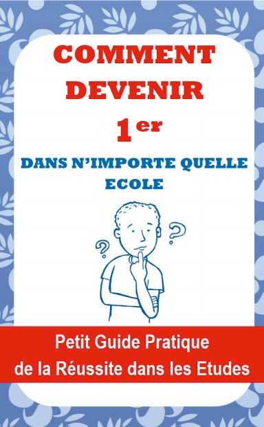 COMMENT DEVENIR 1er DANS N'IMPORTE QUELLE ECOLE