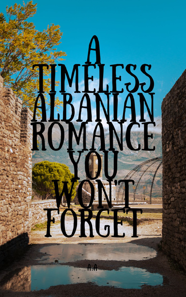 A Timeless Albanian Romance You Won't Forget