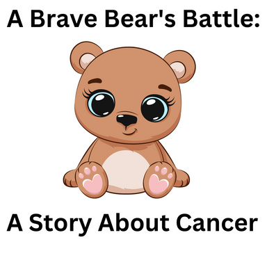 A Brave Bear's Battle: A Story About Cancer